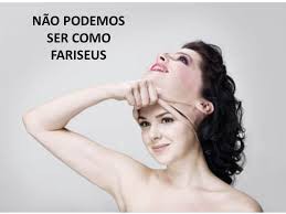 ALERTA, NÃO ACABEMOS SENDO COMO OS FARISEUS!